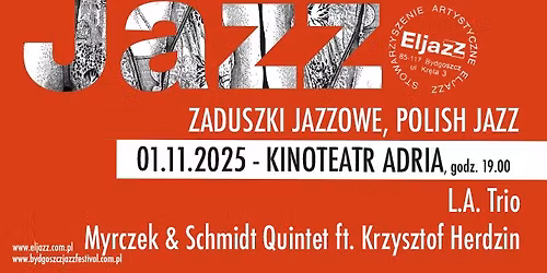 ZADUSZKI JAZZOWE: L.A.TRIO ;  MYRCZEK & SCHMIDT QUINTET FT. KRZYSZTOF HERDZIN