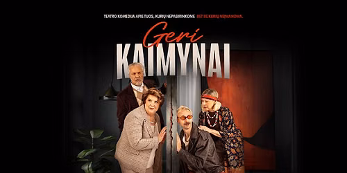 PREMJERA! GERI KAIMYNAI | VILNIUS