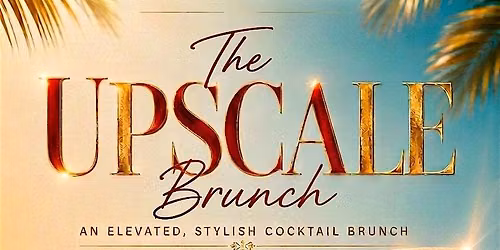 The Upscale Brunch with Mical Teja & Friends Labor Day Saturday