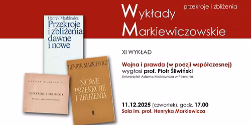 XI Wyk\u0142ad Markiewiczowski: prof. Piotr \u015aliwi\u0144ski - Wojna i prawda (w poezji wsp\u00f3\u0142czesnej)