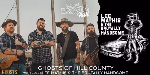 Ghosts of Hill County with guest Lee Mathis & The Brutally Handsome LIVE @HootsHall