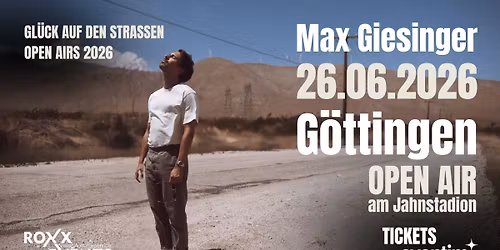 Max Giesinger - Gl\u00fcck auf den Stra\u00dfen Open Airs 2026 | G\u00d6TTINGEN 26.06.26