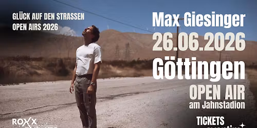 Max Giesinger - Gl\u00fcck auf den Stra\u00dfen Open Airs 2026 | G\u00d6TTINGEN 26.06.26