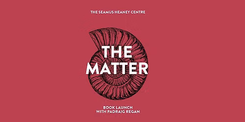 Book Launch: The Matter by Padraig Regan