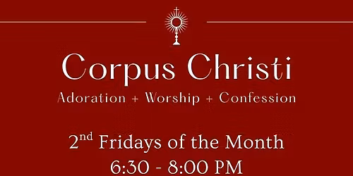Corpus Christi: Adoration, Worship, & Confession