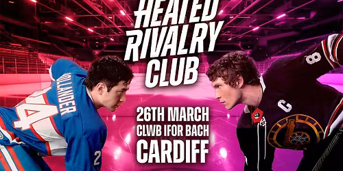 Heated Rivalry Club\ufeff (Cardiff) - Night 2