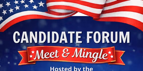 Candidate Forum Meet & Mingle with Jon Echols, Steve Kunzweiler and Colleen McCarty