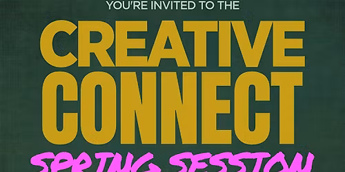 Creative Connect: Spring Session