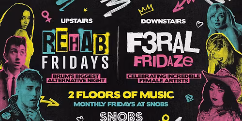 F3RAL FRIDAZE!! \u2640hosted by Rehab Friday @ Snobs Birmingham \ud83e\udd1f 10\/04