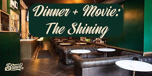 Dinner + Movie: The Shining