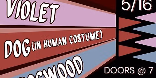  SOBATL Presents: Dogwood \/ Dog (In Human Costume) \/ Violet
