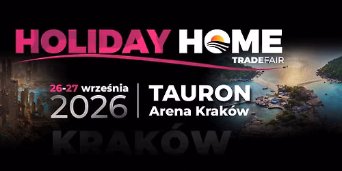 HOLIDAY HOME TRAID FAIR - Mi\u0119dzynarodowe Targi Nieruchomo\u015bci Zagranicznych i Inwestycyjnych