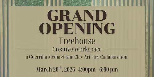 GRAND OPENING for TreeHouse, Guerrilla Media and Kim Clay Artistry