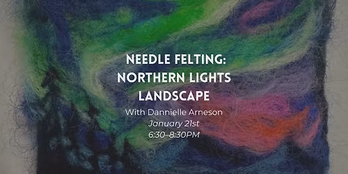Needle Felting Workshop: Aurora Borealis - Northern Lights
