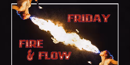 Friday Fire and Flow