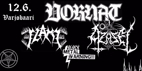 VORNAT \/ AZAZEL \/ FLAME (Black Metal Warning!) 12.6.