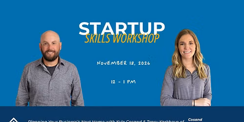 Startup Skills Workshop: Planning Your Business's Next Home