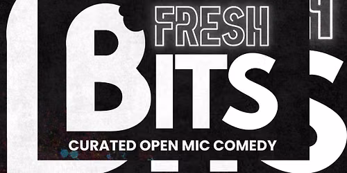 Fresh Bits Comedy Open Mic