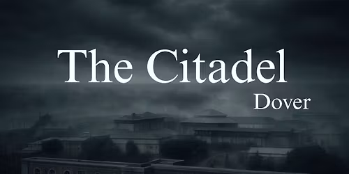 The Citadel Dover Ghost Hunt