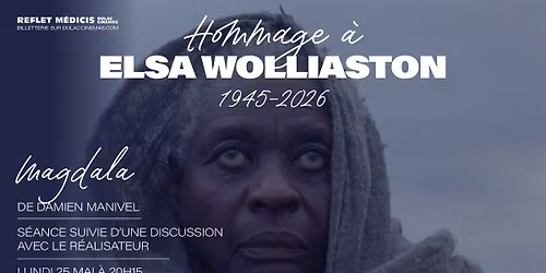 HOMMAGE \u00c0 ELSA WOLLIASTON : MAGDALA de Damien Manivel, suivie d'une discussion avec le r\u00e9alisateur