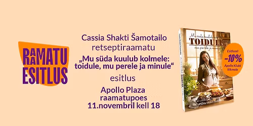 Raamatuesitlus: Cassia Shakti \u0160amotailo "Mu s\u00fcda kuulub kolmele: toidule, mu perele ja minule"