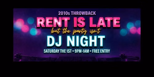 RENT\u2019S LATE, BUT THE PARTY ISN\u2019T : 2010s THROWBACK NIGHT \u2728