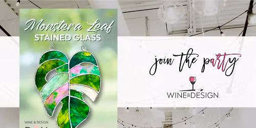 SOLD OUT! Mother's Day Monstera: Stained Glass Workshop | Wine & Design