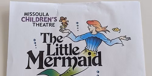MISSOULA CHILDREN'S THEATRE - The Little Mermaid