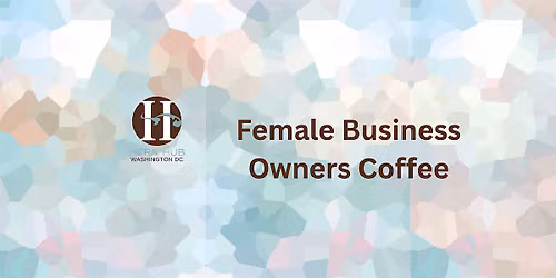 Female Business Owners Coffee (NoMa)