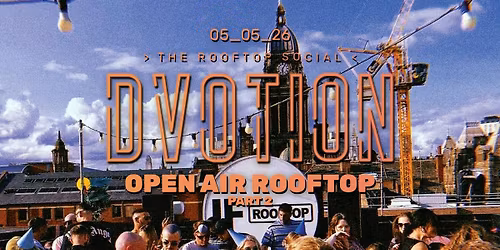 \u2600\ufe0f DVOTION ROOFTOP SESSIONS - PT 2 - 05.05.26 \/\/ 7PM-12AM \/\/ OPEN AIR ROOFTOP @ THE ROOFTOP SOCIAL \u2600\ufe0f