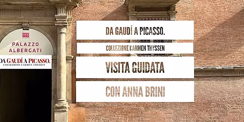 DA GAUD\u00cd A PICASSO. COLLEZIONE CARMEN THYSSEN con Anna Brini