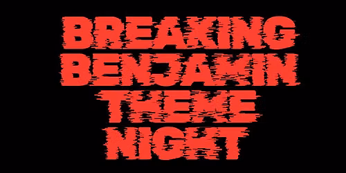 BREAKING BENJAMIN THEMED NIGHT!
