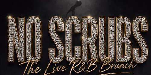 No Scrubs: Live R&B Brunch \ud83e\udd42\ud83c\udfa4