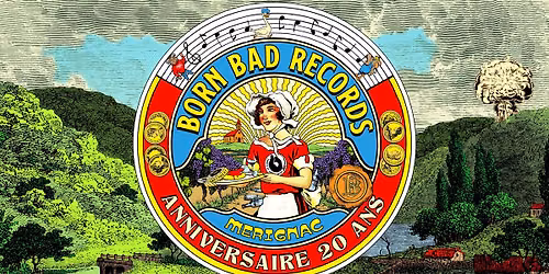 20 ans de Born Bad Records \u25cf Krakatoa 