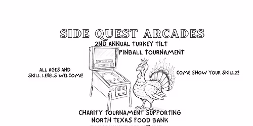 2ND ANNUAL TURKEY TILT PINBLL TOURNAMANT! CHARITY PINBALL TOURNAMENT SUPPORTING NORTH TX FOOD BANK