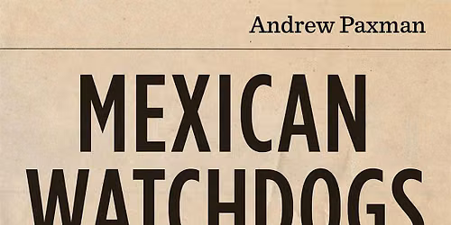 Watchdogs of Democracy: The Transformation of the Mexican Press