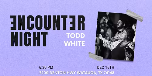 Encounter Night w\/ Todd White