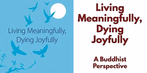 Living Meaningfully, Dying Joyfully