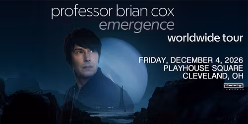 Professor Brian Cox: Emergence at Playhouse Square - Keybank State Theatre
