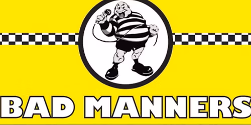 Bad Manners - SOLD OUT