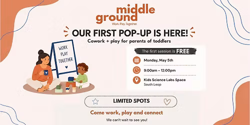 Middle Ground: Work, Play, Together - Cowork + Playcare Pop Up