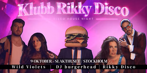 KLUBB RIKKY DISCO | Wild Violets | DJ burgerhead | 9 OCT | SLAKTHUSET I STOCKHOLM