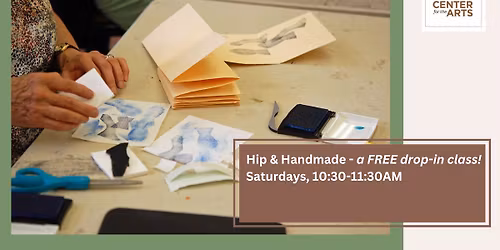 HIP & HANDMADE – a FREE drop-in class for Adults!