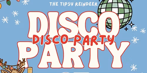 Disco Party - At The Tipsy Reindeer