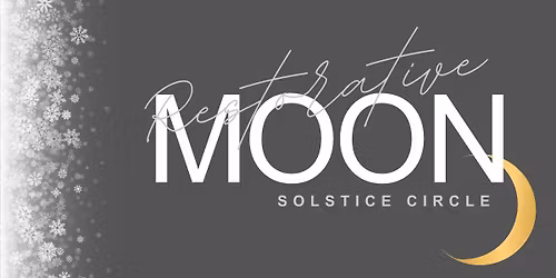 Restorative Yoga Solstice Moon Circle