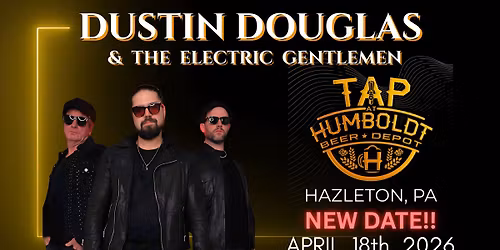 Dustin Douglas & The Electric Gentlemen at Tap At Humboldt!