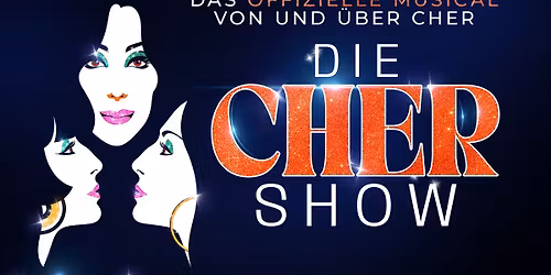 Die CHER Show - Das Offiziele Musical von und \u00fcber Cher