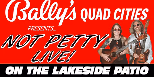 Not Petty @ Bally's Quad Cities Casino on the Lakeside Patio | Tom Petty Music & More!