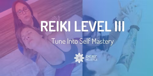 Reiki Level 3 | Tune into Self Mastery