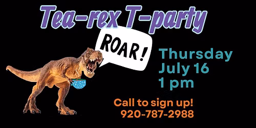 Tea-Rex T-Party at the Wautoma Library